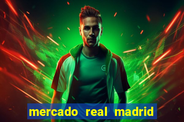 mercado real madrid ceasa encarte